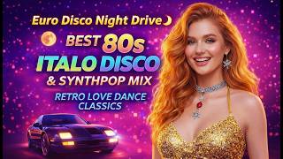 Euro Disco Night Drive ✨ 80s Retro Disco & Italo Love Mix | Neon Dance Memories