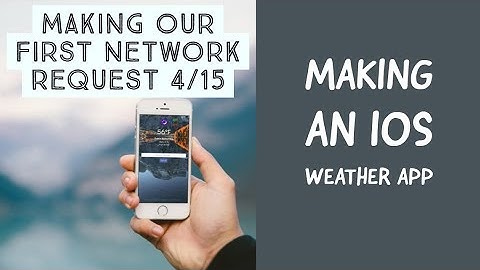 Making An iOS Weather App - Making Our First Network Request 4/15