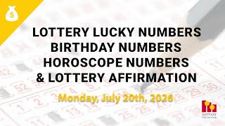 July 20th 2026 - Lottery Lucky Numbers, Birthday Numbers, Horoscope Numbers