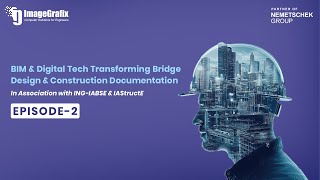 BIM & Digital Tech Transforming Bridge Design & Construction Documentation | Episode 2 | ImageGrafix