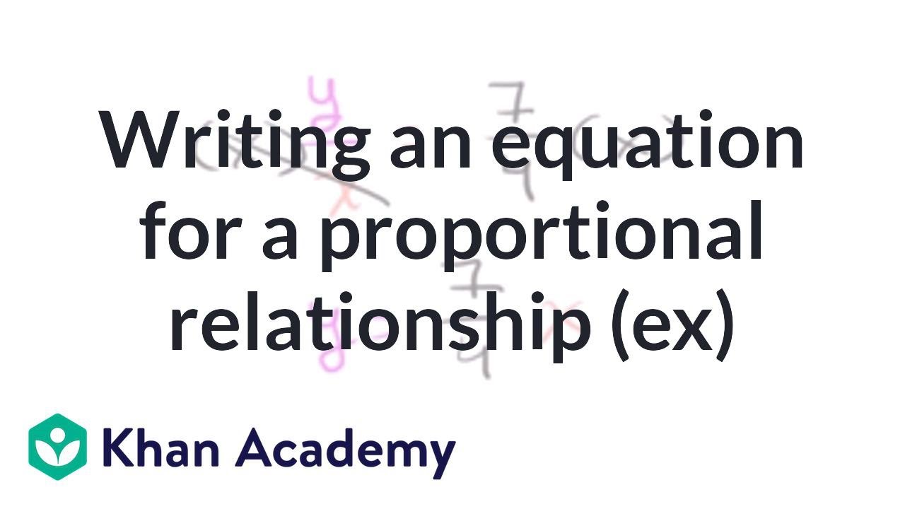 Writing an equation for a proportional relationship (example)  23th grade   Khan Academy