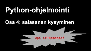 Python-ohjelmointi osa 4: salasanan kysyminen