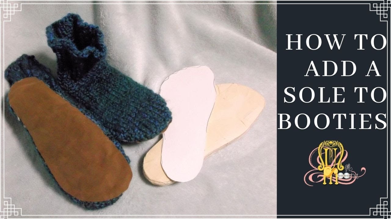 How to Add a Cushioned Sole to Booties YouTube