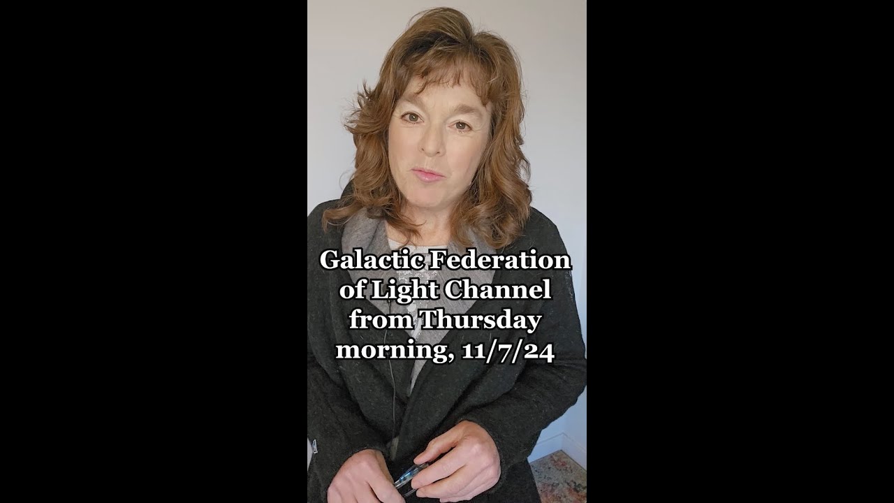 GALACTIC FEDERATION OF LIGHT CHANNEL FROM 11/7/24 - ELECTION RECOVERY ...
