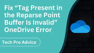 Fix “Tag Present in the Reparse Point Buffer Is Invalid” OneDrive Error
