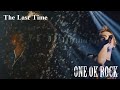 ONE OK ROCK / The Last Time [歌詞/Lyrics]
