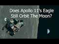 Is Apollo 11's Lunar Module Still In Orbit Around The Moon 52 Years Later?