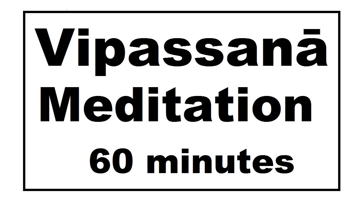 Vipassanā Meditation: 60 minutes. Silent.