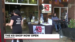 The K-9 shop in Greenville now open