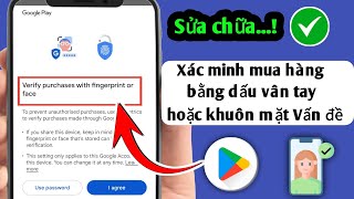 Cách khắc phục sự cố Xác minh mua hàng trên Play Store bằng vân tay hoặc khuôn mặt? (2025)": screenshot 4