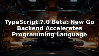 TypeScript 7.0 Beta: New Go Backend Accelerates Programming Language #Shorts