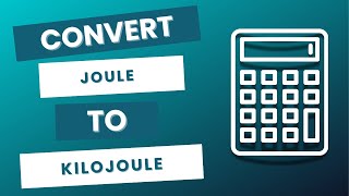 How To Convert Joule To Kilojoule