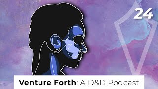 Racing In The Street | Episode 24 | Venture Forth: A D&D Podcast | Dungeons and Dragons