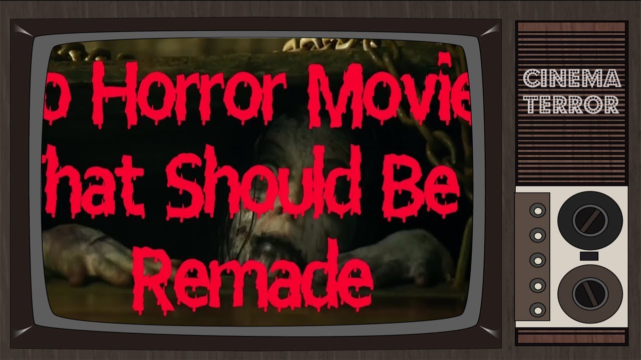 10 Horror Movies That Should Be Remade