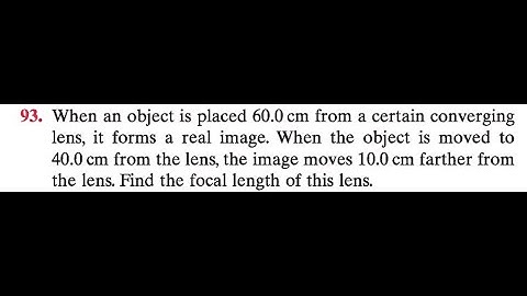 When an object is placed 60.0 from a certain converging lens, it forms a real image. When the object