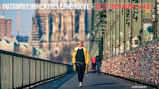 Fotospot Hohenzollernbrücke Köln - Was geht hier noch? - Behind The Scenes #10 -