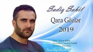 Sadiq Sahil Qara Gozler 2019 Yeni Soz Tacir Mm