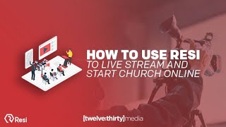 How to Use Resi to Live Stream and Start Church Online