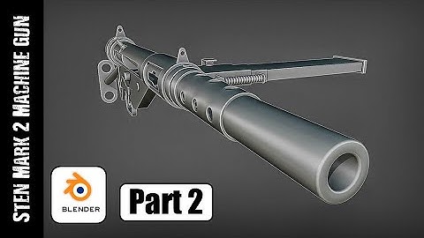 BLENDER: STEN MARK2 MACHINE GUN (PART 2)