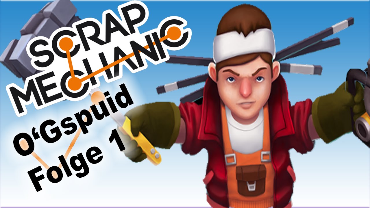 [O'Gspuid] Scrap Mechanic * S1E1 TöffTöff * Gameplay Deutsch / German