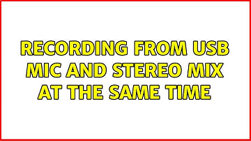 Recording from USB Mic and Stereo Mix at the same time
