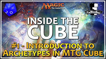 Introduction to Archetypes in MTG Cube - Inside The Cube: Episode 1