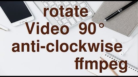 Rotate Video by 90°  anti clockwise using FFmpeg.