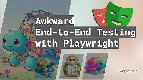 Awkward End-to-End Testing with Playwright