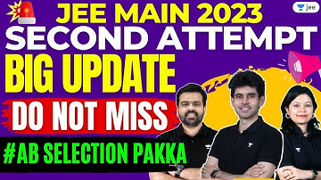 🚨 JEE Main 2023 : Second Attempt BIG Update 🫡🔥 Do NOT Miss #AbSelectionPakka