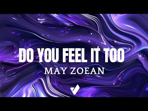 May Zoean - Do You Feel It Too (Music Visualizer)