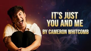 It's Just You And Me - Cameron Whitcomb