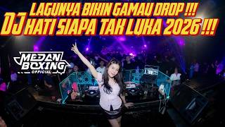 DJ BOXING MEDAN 2026  - DJ HATI SIAPA YANG TAK LUKA X TITIP CINTAKU FULL BASS TERBARU 2026