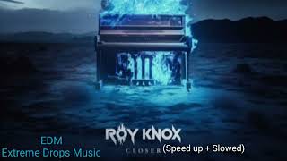 ROY KNOX - Closer (Speed Up + Slowed) [EDM Release]