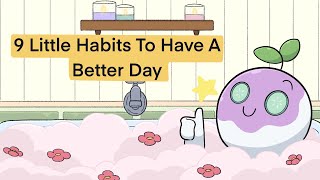 9 Little Habits To Have A Better Day