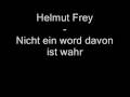 Helmut Frey - Nicht ein word davon ist wahr