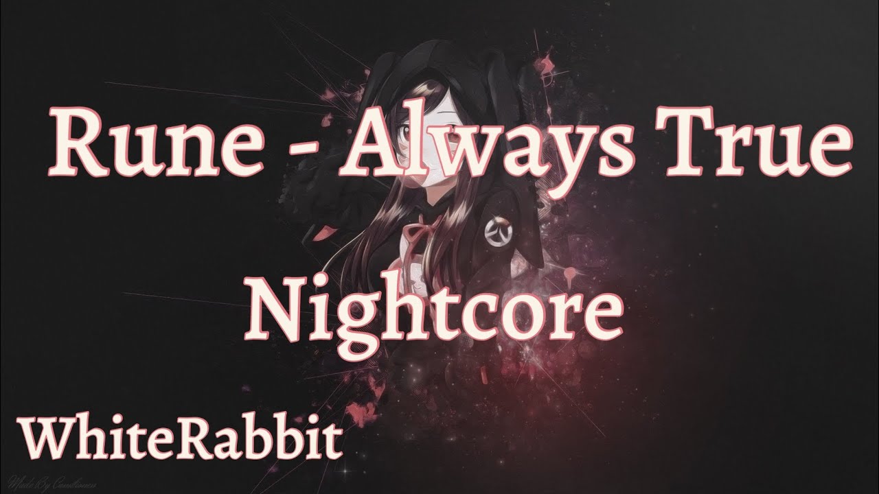 Rune - Always True (Nightcore)