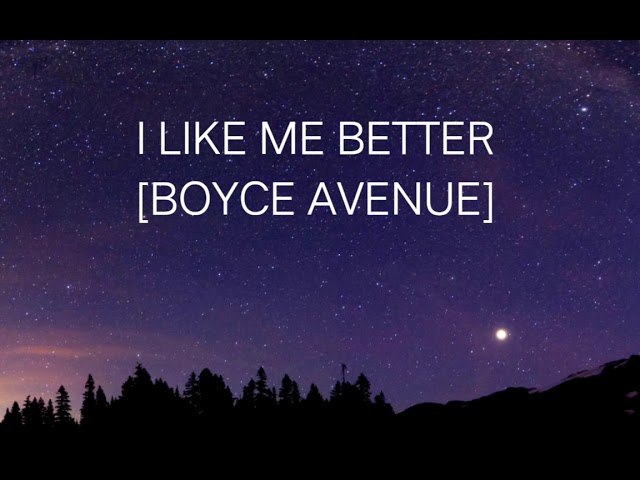 I like me better [Boyce Avenue]