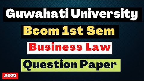 Guwahati University Bcom 1st Sem Business Law Question Paper 2021