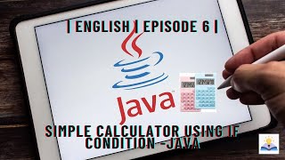 Simple Calculator using IF Condition - Java | English | Episode - 6 | Nixsala Nadesan |