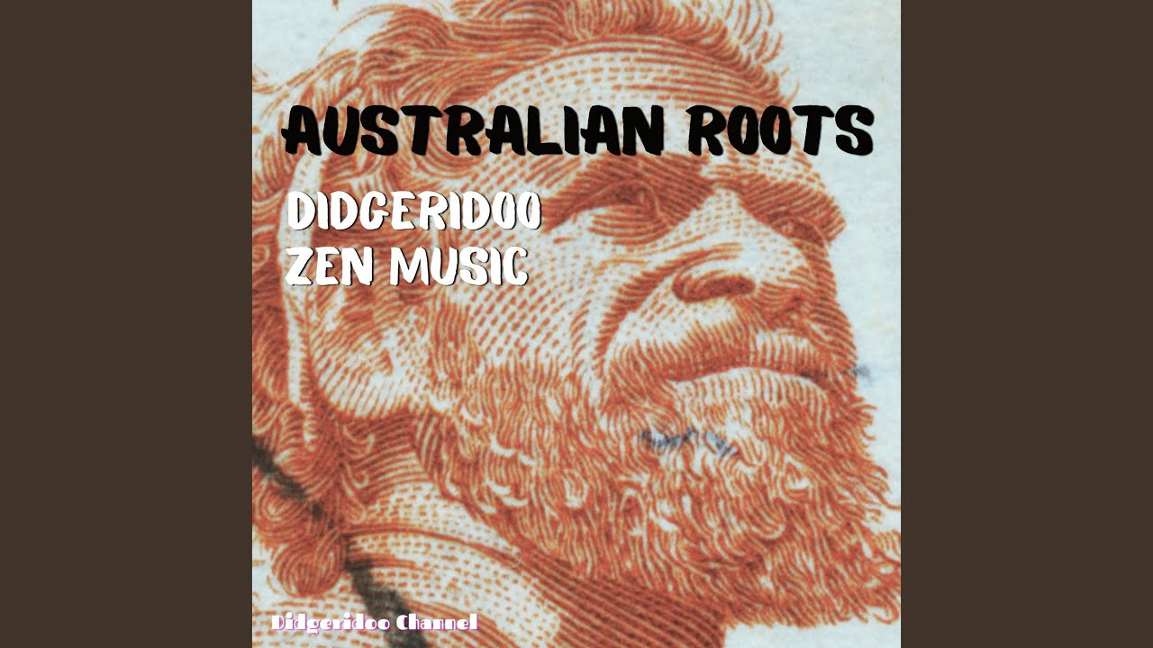 Australian Roots, Didgeridoo Zen Music
