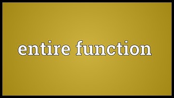 Entire function Meaning