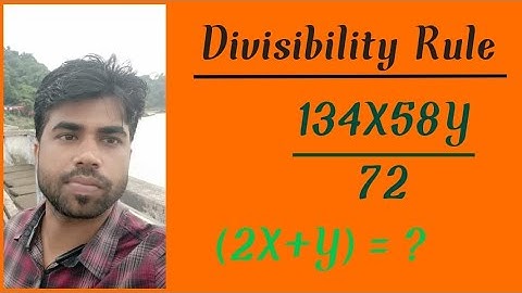 If the 134x58Y is Diveded by 72 find (2x+Y) =? DIVISIVILITY RULE(JTET, CTET JSSC RAILWAY)