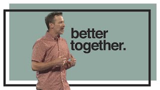Better Together - Week One/August 1, 2021/Glenn Barteau