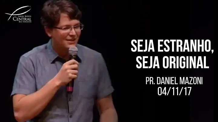 Seja estranho, seja original I Daniel Mazoni I 4/1...