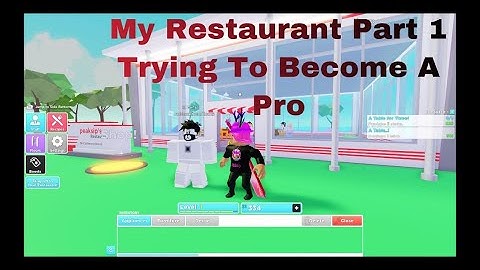 Roblox My Restaurant Part 1 Trying To Become A Pro