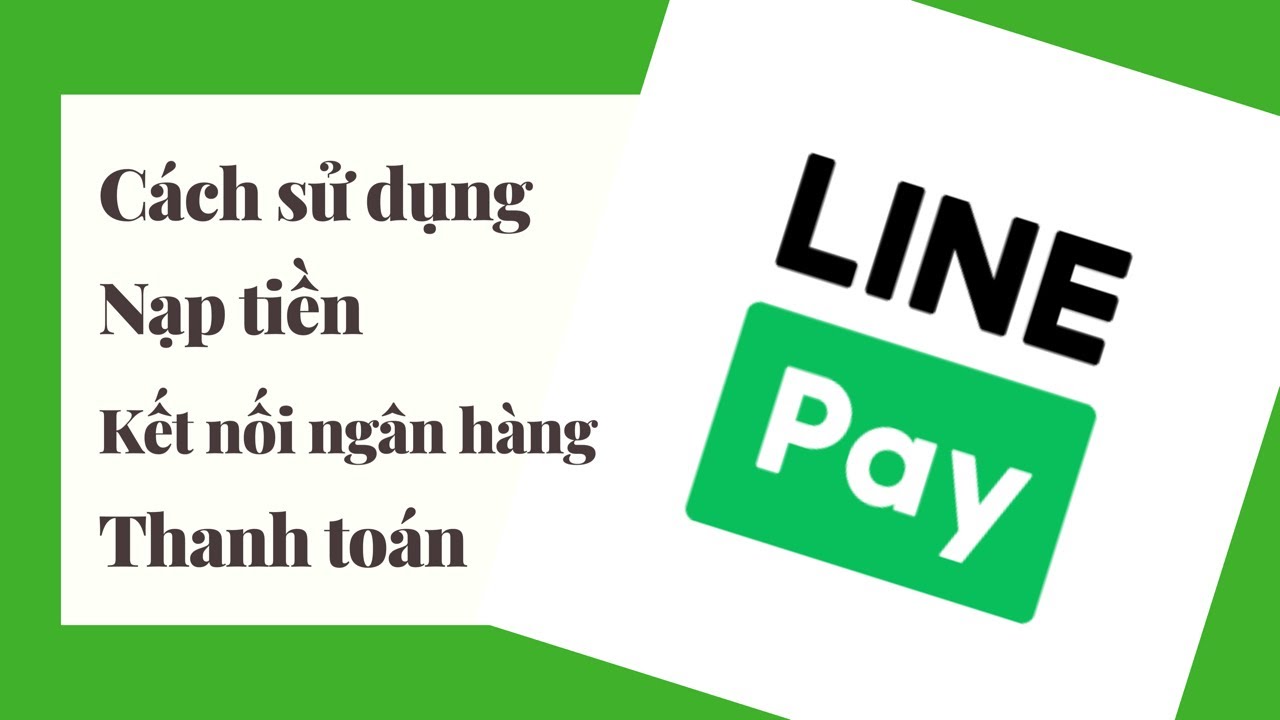 linepay  Update New  Cách cài đặt Linepay dễ hiểu nhất|Cách Sử dụng-Nạp tiền-Kết nối ngân hàng để tăng hạn mức thanh toán