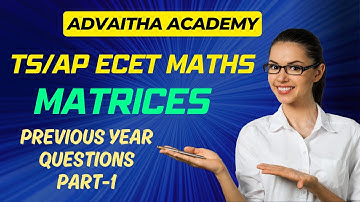 AP ECET| TS ECET | ECET Maths| Matrices PYQs Part 1| Advaitha Academy