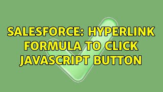 Salesforce: Hyperlink formula to click Javascript Button (2 Solutions!!)