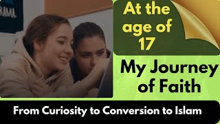 At the of 17 young girl Journey of Faith From Curiosity to Conversion I Real Stories smile 2 jannah