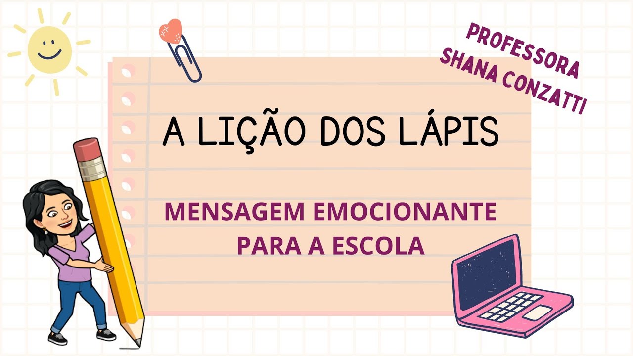 As lições do lápis -  Mensagem educativa e emocionante para reunião de pais e professores.